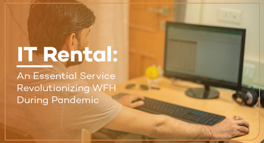 IT Rental: An Essential Service Revolutionizing WFH During Pandemic