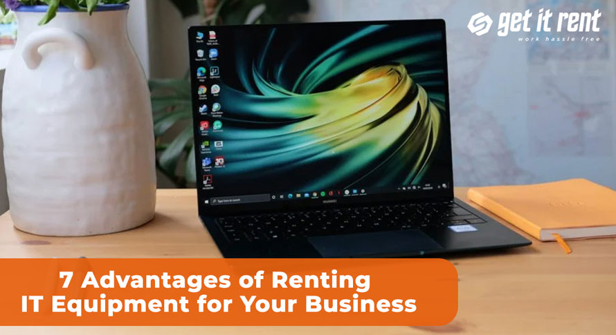 7 Advantages of Renting IT Equipment for Your Business