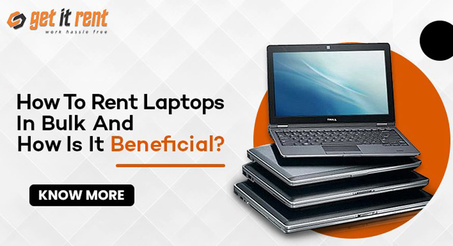 How to rent laptops in bulk and how is it beneficial?